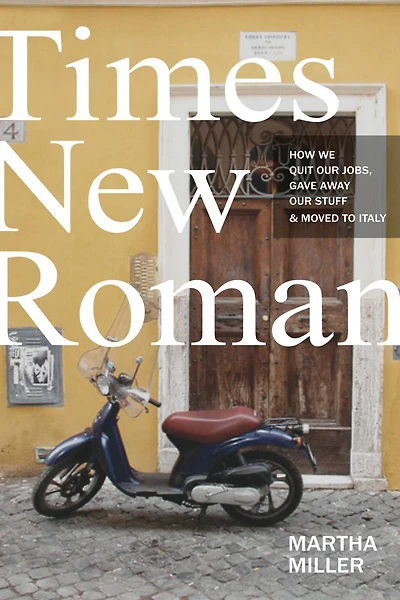 Times New Roman: How We Quit Our Jobs, Gave Away Stuff & Moved to Italy