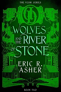 Wolves and the River of Stone (Vesik, #2)