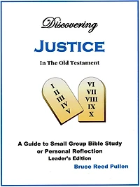 Discovering Justice in the Old Testament: Leader's Edition