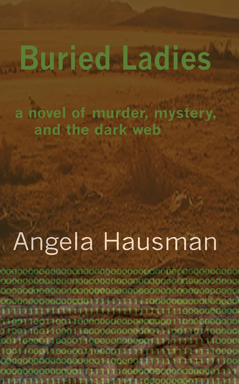 Buried Ladies: A Novel of Murder, Mystery, and the Dark Web