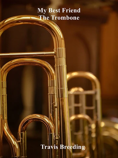 My Best Friend The Trombone
