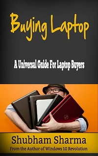 Buying Laptop: A Universal Guide for Laptop Buyers