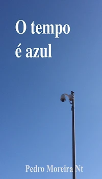 O tempo é azul: Peça em um ato com vários quadros musicais
