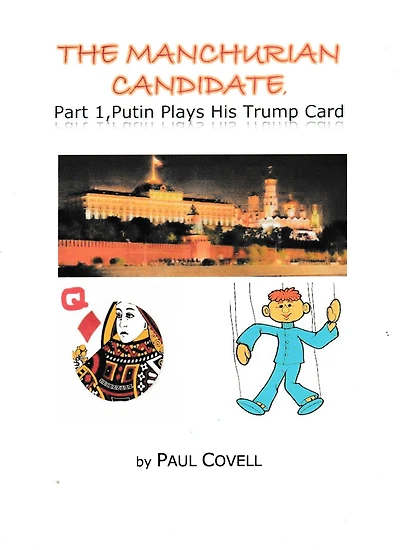 The Manchurian Candidate, Part 1,: Putin Plays His Trump Card