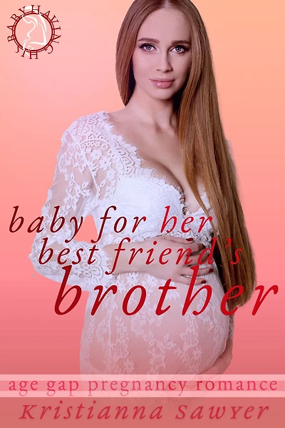 Baby For Her Best Friend's Brother (Having His Baby, #2)