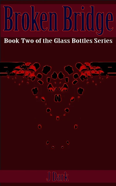 Broken Bridge (Book Two of the Glass Bottles Series)