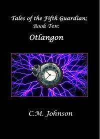 Tales of the Fifth Guardian; Book Ten: Otlangon