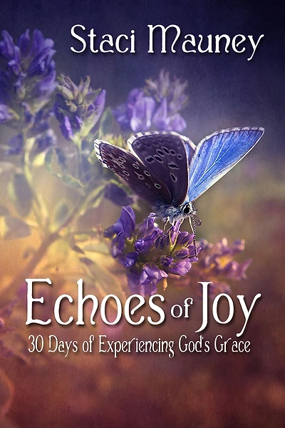 Echoes of Joy: 30 Days Experiencing God's Grace