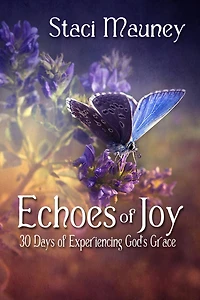 Echoes of Joy: 30 Days Experiencing God's Grace