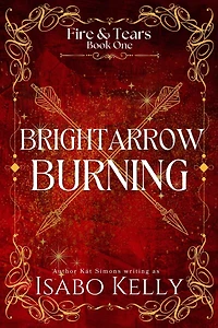 Brightarrow Burning (Fire and Tears, #1)