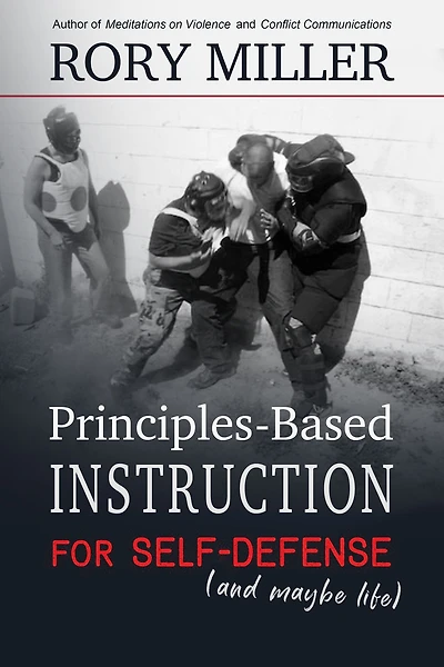 Principles-Based Instruction for Self-Defense (and maybe life)