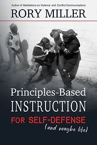Principles-Based Instruction for Self-Defense (and maybe life)