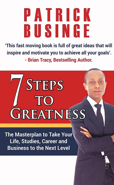 7 Steps to Greatness: the Masterplan Take Your Life, Studies, Career and Business Next Level