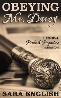 Obeying Mr. Darcy: A Pride and Prejudice Intimate Novella (Master Darcy, #1)
