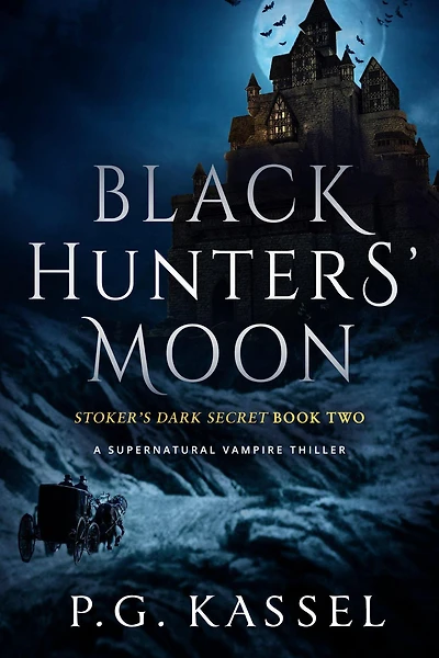 Black Hunters' Moon: Stoker's Dark Secret Book Two (A Supernatural Vampire Thriller)