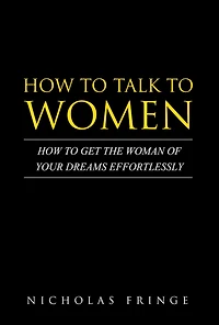 How to Talk to Women (Relationships and Dating, #1)
