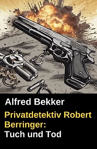 Privatdetektiv Robert Berringer: Tuch und Tod