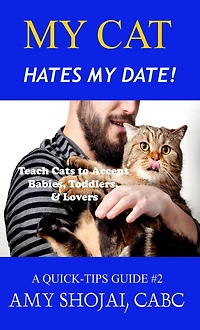 My Cat Hates Date!: Teach Cats to Accept Babies, Toddlers & Lovers