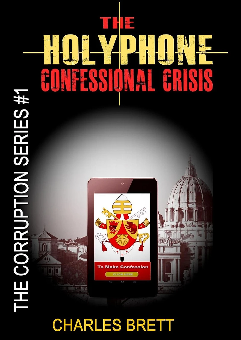 The HolyPhone Confessional Crisis (The Corruption Series, #1)