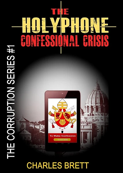 The HolyPhone Confessional Crisis (The Corruption Series, #1)
