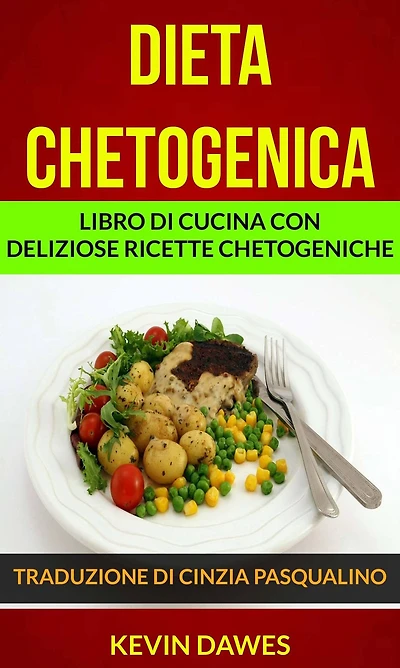 Dieta chetogenica: Libro di cucina con deliziose ricette chetogeniche