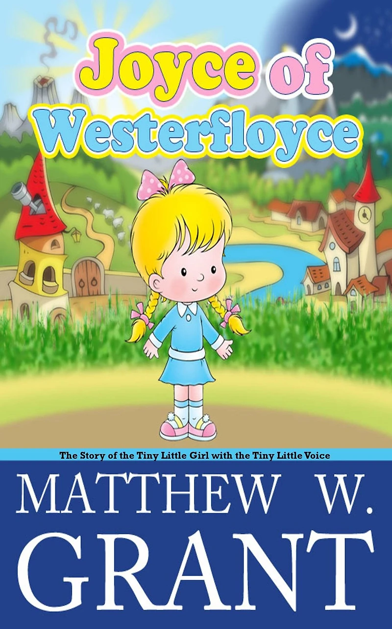 Joyce of Westerfloyce: the Story Tiny Little Girl with Voice