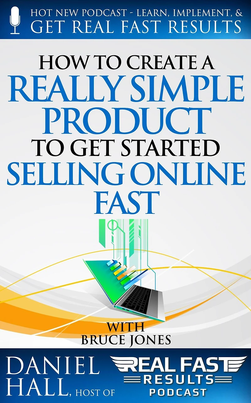 How to Create a Really Simple Product to Get Started Selling Online Fast (Real Fast Results, #55)