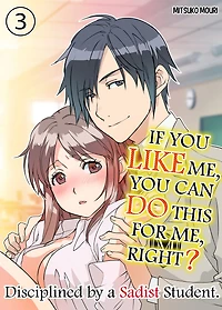 IF YOU LIKE ME YOU CAN DO THIS FOR ME, RIGHT?: Chapter 3