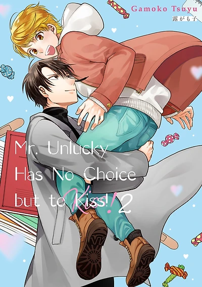 Mr. Unlucky Has No Choice but to Kiss!: Volume 2