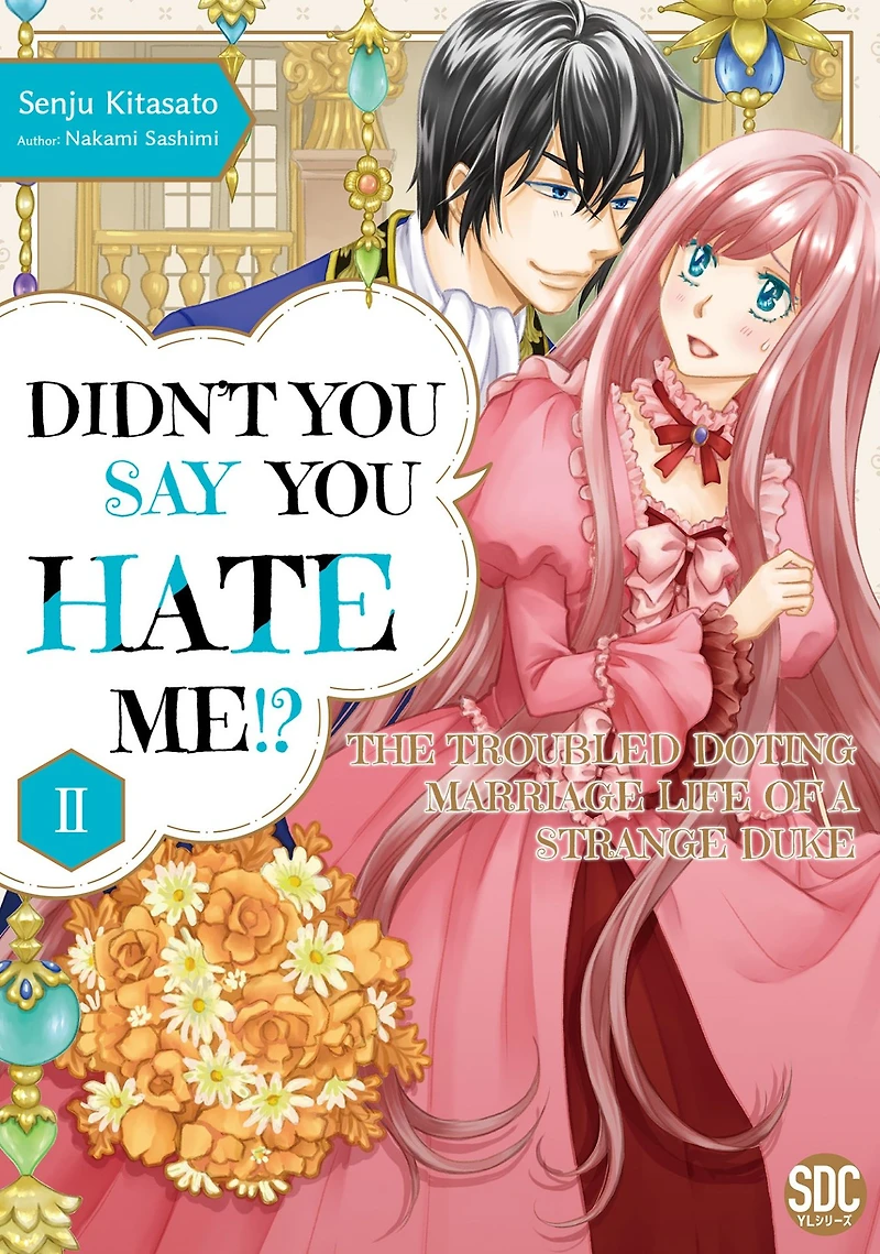 Didn't You Say You Hate Me!? The Troubled Doting Marriage Life of a Strange Duke: Volume 2