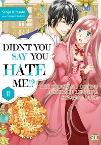 Didn't You Say You Hate Me!? The Troubled Doting Marriage Life of a Strange Duke: Volume 2