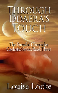 Through Ddaera's Touch: Paradisi Chronicles (Caelestis Series, #3)