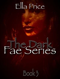The Dark Fae Series: Book 3
