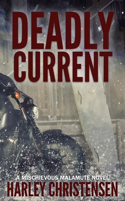 Deadly Current: (Mischievous Malamute Mystery Series Book 4)