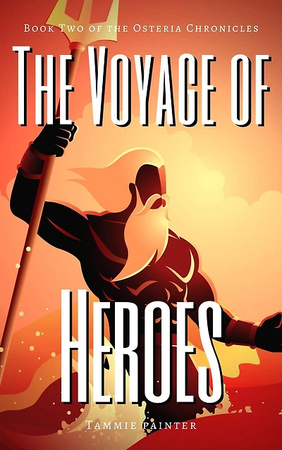the Voyage of Heroes: Book Two Osteria Chronicles