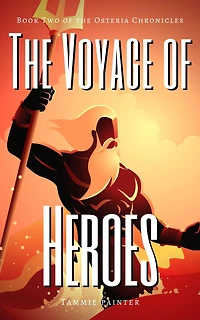 the Voyage of Heroes: Book Two Osteria Chronicles