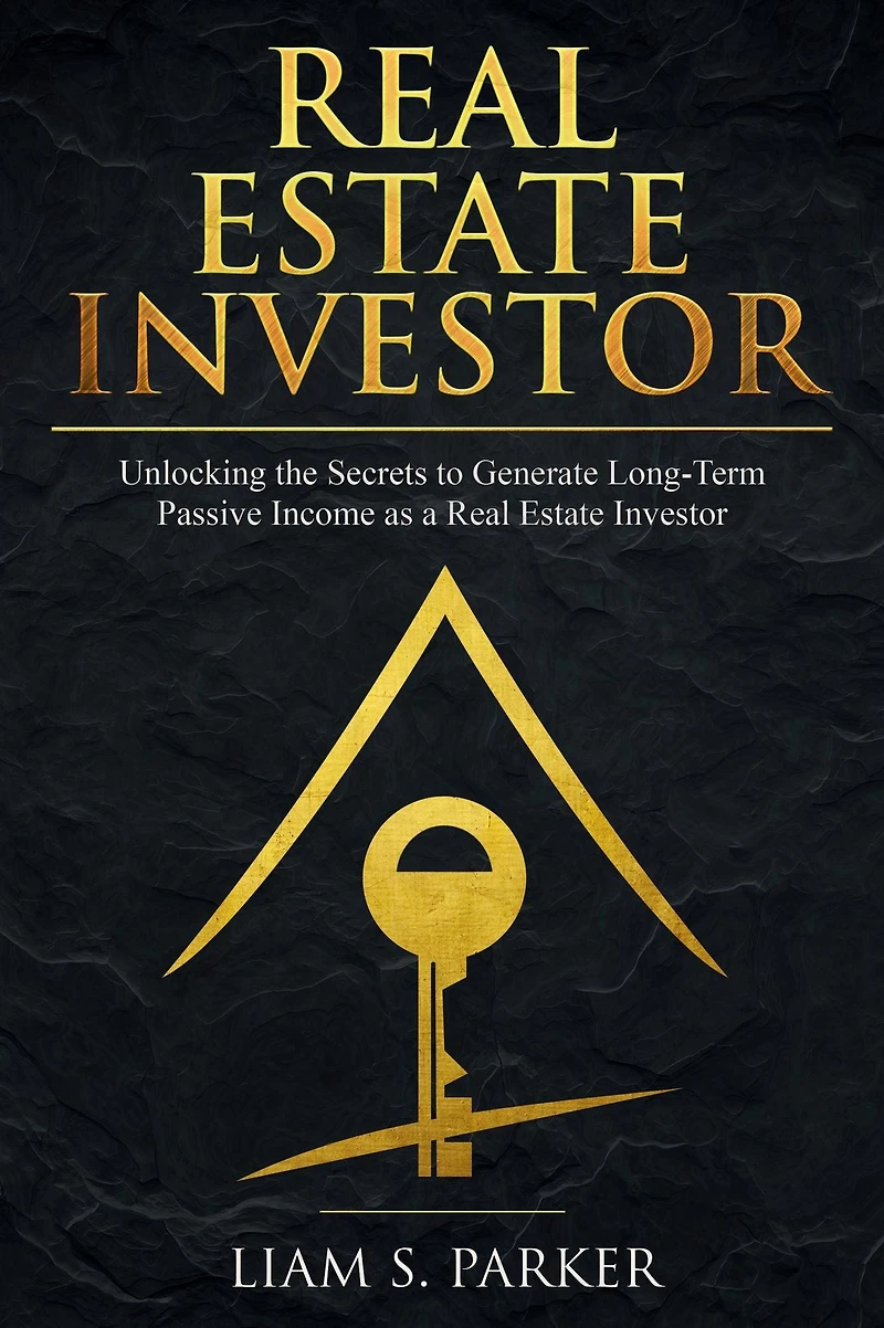 Real Estate Investor: Unlocking the Secrets to Generate Long-Term Passive Income as a Investor
