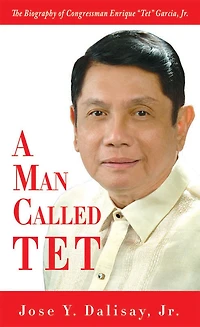 A Man Called Tet: The Biography of Congressman Enrique "Tet" Garcia, Jr.