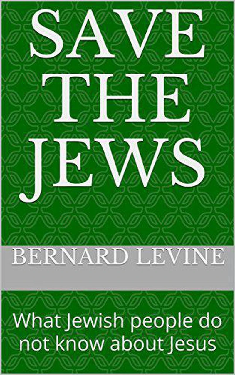 Save the Jews: (What Jewish people do not know about Jesus)
