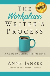 The Workplace Writer's Process: Getting the Job Done