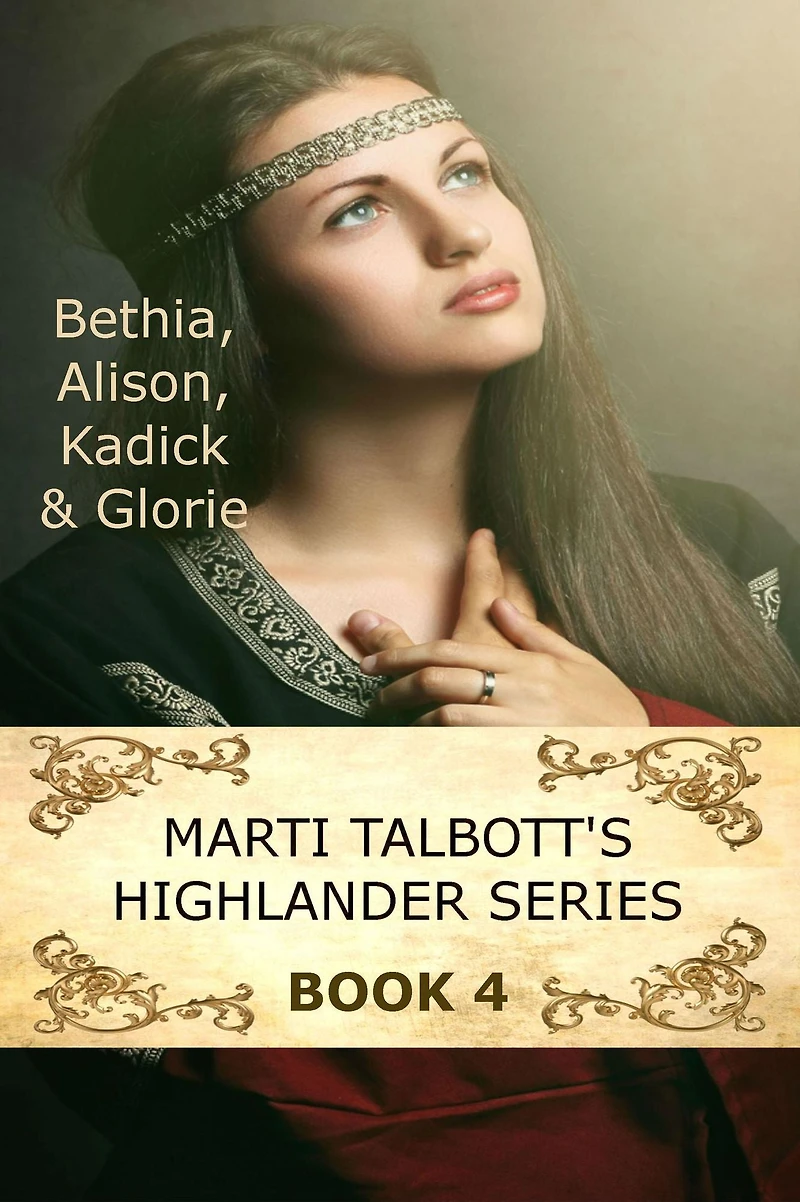 Marti Talbott's Highlander Series 4 (Bethia, Alison, Kadick & Glorie)