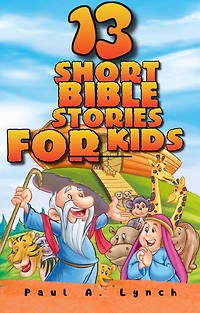13 Short Bible Stories For Kids