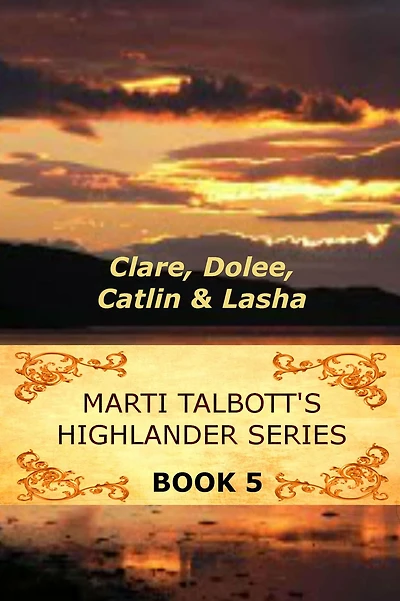 Marti Talbott's Highlander Series 5 (Clare, Dolee, Catlin & Lasha)
