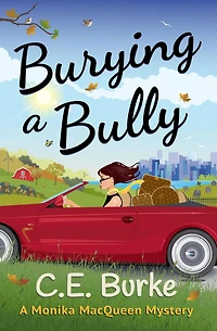 Burying a Bully (Monika MacQueen Mysteries, #1)