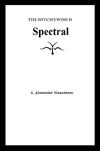Spectral (The Witch's Wish, #2)