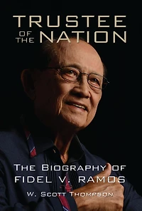 Trustee of the Nation: The Biography of Fidel V. Ramos