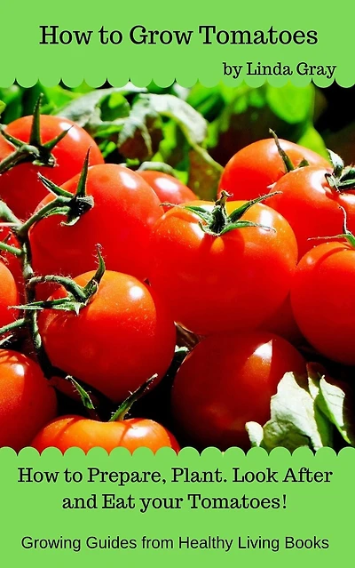 How to Grow Tomatoes (Growing Guides)
