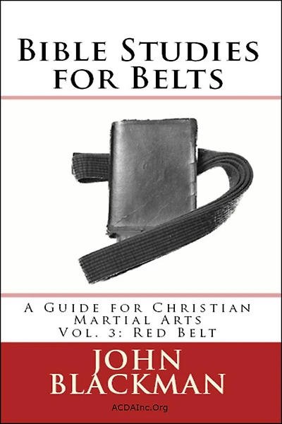 Bible Studies for Belts: A Guide for Christian Martial Arts Vol. 3: Red Belt (Christian Martial Arts Ministry Bible Studies, #3)