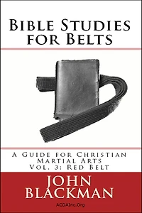 Bible Studies for Belts: A Guide for Christian Martial Arts Vol. 3: Red Belt (Christian Martial Arts Ministry Bible Studies, #3)