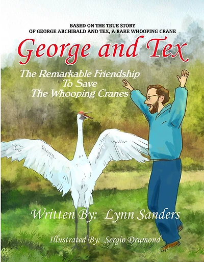 Dancing with Tex: the Remarkable Friendship to Save Whooping Cranes